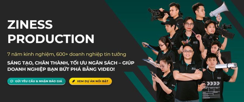 ZINESS PRODUCTION – ĐỐI TÁC ĐÁNG TIN CẬY